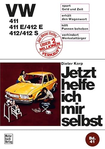 VW 411 / 411 E / 412 E / 412 / 412 S: Reprint der 1. Auflage 1974 (Jetzt helfe ich mir selbst) von Motorbuch