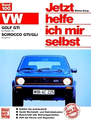 VW Golf GTI (bis 10/83) VW Scirocco GTI/GLI (bis 4/81): Mitarb.: Thomas Haeberle (Jetzt helfe ich mir selbst) von Motorbuch Verlag