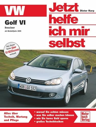 VW Golf VI Benziner: ab Oktober 2008 / Vierzyl. 1,4 MPI bis 1,4 TSI (80 - 160 PS) (Jetzt helfe ich mir selbst) von Motorbuch Verlag