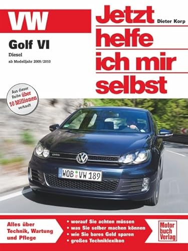 VW Golf VI Diesel - ab Modelljahr 2009/2010: Alles über Technik, Wartung und Pflege (Jetzt helfe ich mir selbst) von Motorbuch Verlag
