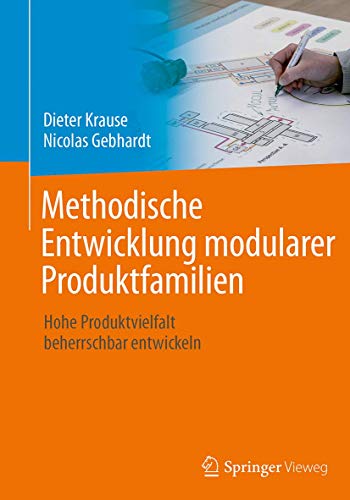 Methodische Entwicklung modularer Produktfamilien: Hohe Produktvielfalt beherrschbar entwickeln von Springer Vieweg