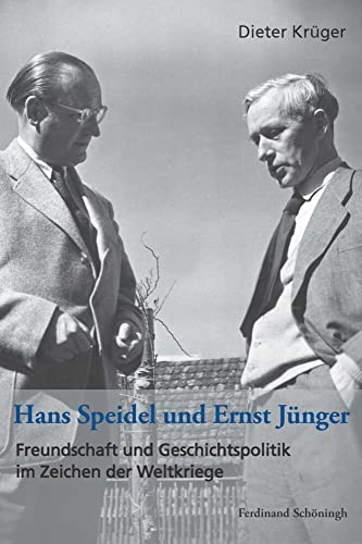 Hans Speidel und Ernst Jünger: Freundschaft und Geschichtspolitik im Zeichen der Weltkriege Hans Speidel und Ernst Jünger: Freundschaft und Geschichtspolitik im Zeichen der Weltkriege