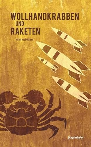Wollhandkrabben und Raketen: Erinnerungen 1942 – 1966 von Engelsdorfer Verlag