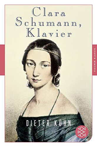 Clara Schumann, Klavier: Ein Lebensbuch von FISCHERVERLAGE
