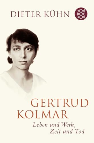 Gertrud Kolmar: Leben und Werk, Zeit und Tod Gertrud Kolmar: Leben und Werk, Zeit und Tod von FISCHERVERLAGE