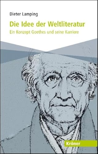Die Idee der Weltliteratur: Ein Konzept Goethes und seine Karriere (Kröner Taschenbuch (KTB))