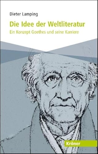 Die Idee der Weltliteratur: Ein Konzept Goethes und seine Karriere (Kröner Taschenbuch (KTB))