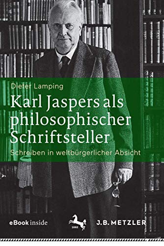 Karl Jaspers als philosophischer Schriftsteller: Schreiben in weltbürgerlicher Absicht