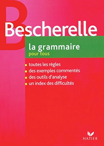 La grammaire pour tous: Le nouveau Bescherelle. Dictionaire de la grammaire française en 27 chapitres. (Bescherelle: Französisch-Zusatzmaterialien)