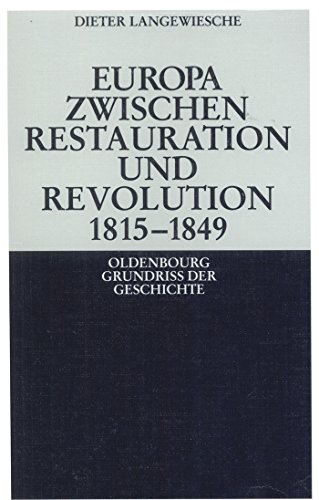 Europa zwischen Restauration und Revolution 1815-1849 (Oldenbourg Grundriss der Geschichte, 13, Band 13)