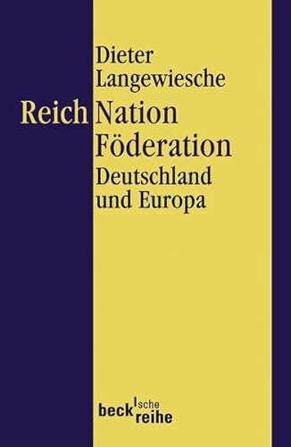 Reich, Nation, Föderation: Deutschland und Europa Reich, Nation, Föderation: Deutschland und Europa