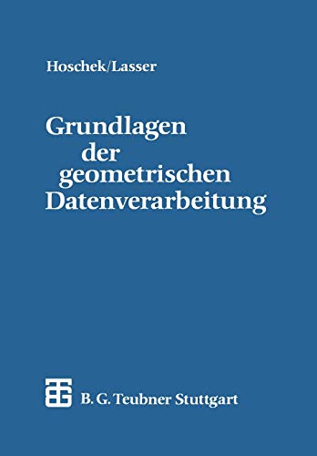 Grundlagen der geometrischen Datenverarbeitung (German Edition) (Teubner-Ingenieurmathematik) von Vieweg+Teubner Verlag