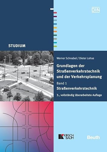 Grundlagen der Straßenverkehrstechnik und der Verkehrsplanung: Band 1 - Straßenverkehrstechnik (DIN Media Studium)