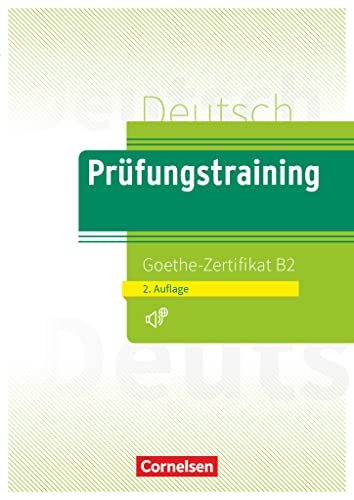Prüfungstraining DaF - B2: Goethe-Zertifikat B2 - Neubearbeitung - Übungsbuch mit Audio-Download Prüfungstraining DaF - B2: Goethe-Zertifikat B2 - Neubearbeitung - Übungsbuch mit Audio-Download