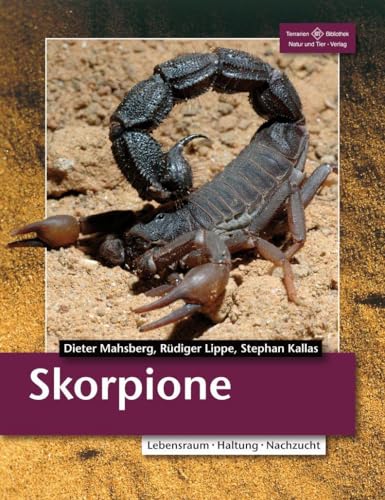 Skorpione: Lebensraum, Haltung, Zucht (Terrarien-Bibliothek)