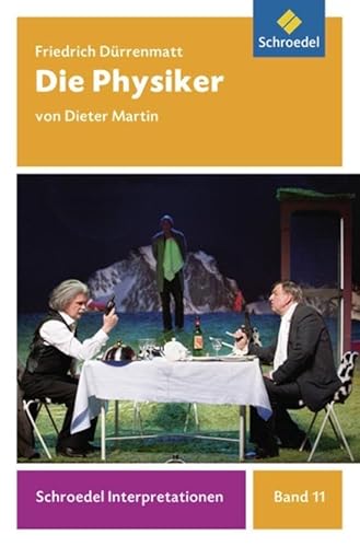 Schroedel Interpretationen: Friedrich Dürrenmatt: Die Physiker von Schroedel Verlag GmbH