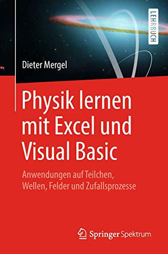 Physik lernen mit Excel und Visual Basic: Anwendungen auf Teilchen, Wellen, Felder und Zufallsprozesse