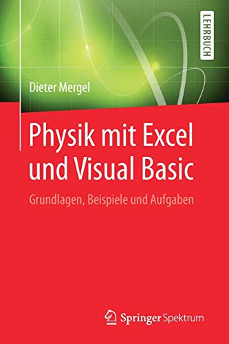 Physik mit Excel und Visual Basic: Grundlagen, Beispiele und Aufgaben