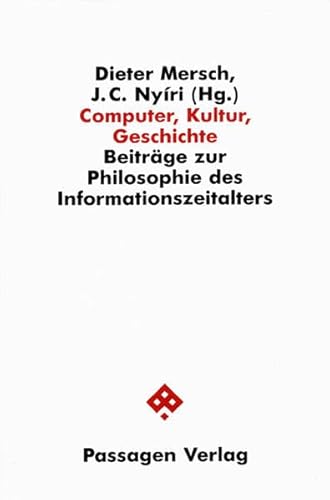 Computer, Kultur, Geschichte. Beiträge zur Philosophie des Informationszeitalters. (Passagen Philosophie)
