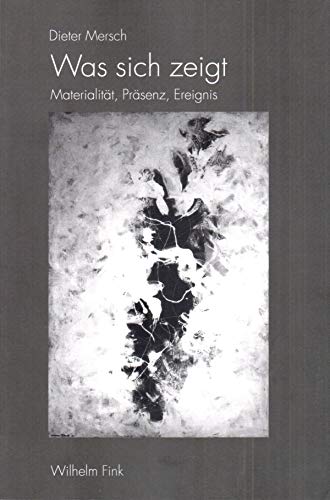 Was sich zeigt: Materialität, Präsenz, Ereignis Was sich zeigt: Materialität, Präsenz, Ereignis