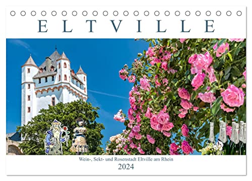 Eltville am Rhein - Wein, Sekt, Rosen (Tischkalender 2024 DIN A5 quer), CALVENDO Monatskalender von CALVENDO