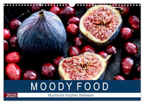 Moody Food - Mystische Küchen Stillleben (Wandkalender 2025 DIN A3 quer), CALVENDO Monatskalender von CALVENDO