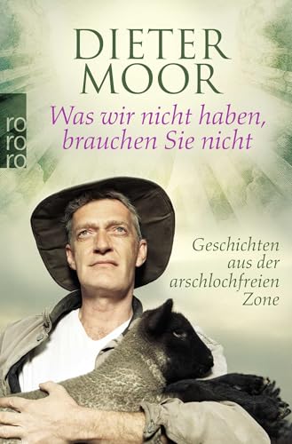 Was wir nicht haben, brauchen Sie nicht: Geschichten aus der arschlochfreien Zone Was wir nicht haben, brauchen Sie nicht: Geschichten aus der arschlochfreien Zone