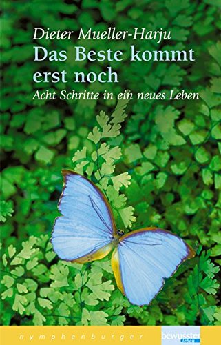 Das Beste kommt erst noch: Acht Schritte in ein neues Leben von Nymphenburger