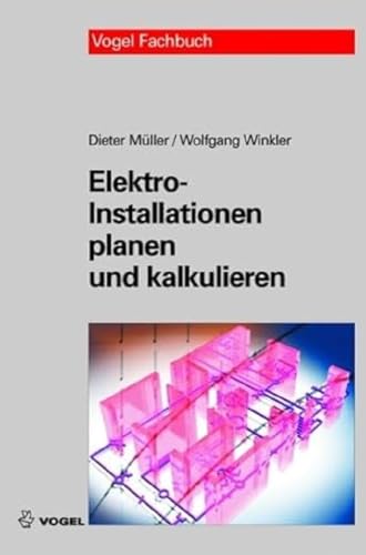 Elektro-Installationen planen und kalkulieren von Vogel Business Media