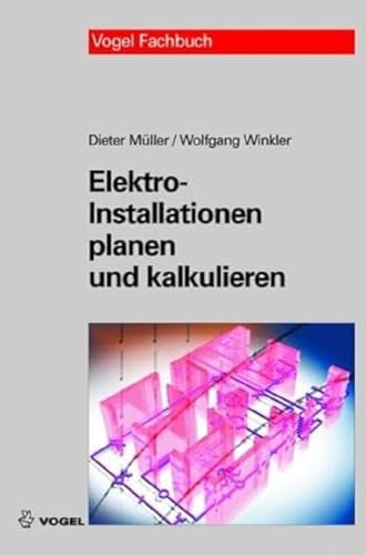 Elektro-Installationen planen und kalkulieren von Vogel Communications Group