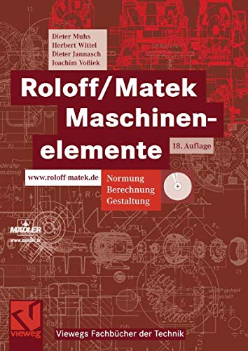 Roloff/Matek Maschinenelemente: Normung, Berechnung, Gestaltung - Lehrbuch und Tabellenbuch (Viewegs Fachbücher der Technik)