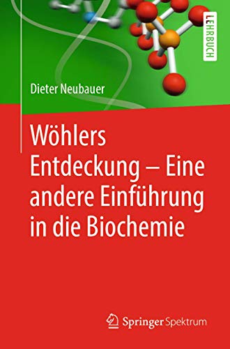 Wöhlers Entdeckung - Eine andere Einführung in die Biochemie