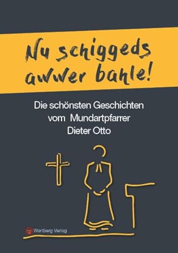 Die schönsten Geschichten von Mundartpfarrer Dieter Otto: Nu schiggeds awwer bahle! (Geschichten und Anekdoten)