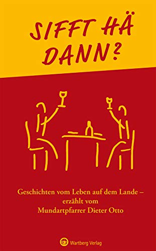 Sifft hä dann? Geschichten vom Leben auf dem Lande erzählt von Mundartpfarrer Dieter Otto (Geschichten und Anekdoten) von Wartberg Verlag