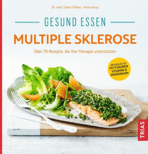 Gesund essen Multiple Sklerose: Über 110 Rezepte, die Ihre Therapie unterstützen (Köstlich essen) von Trias