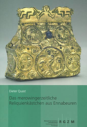 Das merowingerzeitliche Reliquienkästchen aus Ennabeuren: Eine Studie zu den frühmittelalterlichen Reisereliquiaren und Chrismalia (Römisch ... und Frühgeschichtlicher Altertümer, Band 43)