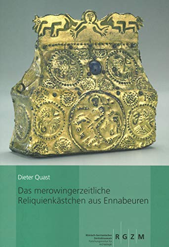 Das merowingerzeitliche Reliquienkästchen aus Ennabeuren: Eine Studie zu den frühmittelalterlichen Reisereliquiaren und Chrismalia (Römisch ... und Frühgeschichtlicher Altertümer, Band 43) von Romisch-Germanisches Zentralmuseum