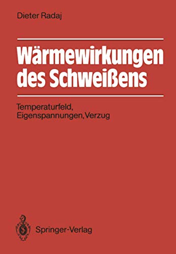Wärmewirkungen des Schweißens: Temperaturfeld, Eigenspannungen, Verzug Wärmewirkungen des Schweißens: Temperaturfeld, Eigenspannungen, Verzug