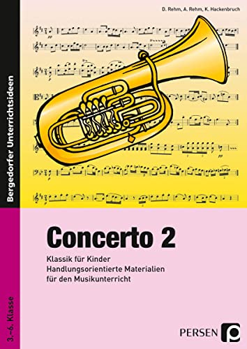 Concerto 2: Klassik für Kinder: Handlungsorientierte Materialien für den Musikunterricht (3. bis 6. Klasse)