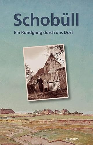 Schobüll - Ein Rundgang durch das Dorf von Husum Verlag