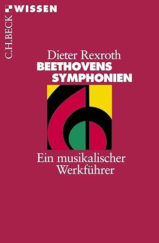 Beethovens Symphonien: Ein musikalischer Werkführer (Beck'sche Reihe)