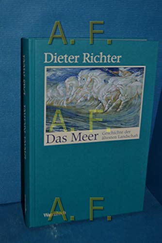 Das Meer - Geschichte der ältesten Landschaft (Allgemeines Programm - Sachbuch)