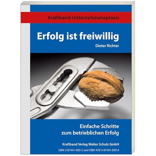 Erfolg ist freiwillig - einfache Schritte zum betrieblichen Erfolg