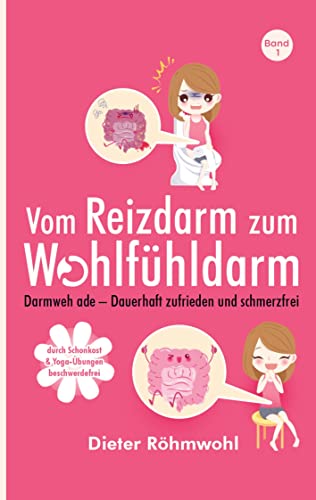 Vom Reizdarm zum Wohlfühldarm: Darmweh ade - mit Darmsanierung zu mehr Lebensqualität von Bookmundo Direct