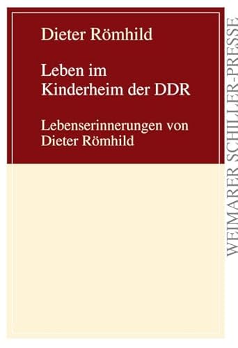 Leben im Kinderheim der DDR: Lebenserinnerungen von Dieter Römhild von Frankfurter Literaturverlag