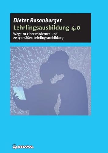 Lehrlingsausbildung 4.0: Wege zu einer modernen und zeitgemäßen Lehrlingsausbildung