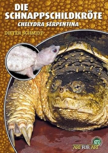 Die Schnappschildkröte: Chelydra serpentina (Buchreihe Art für Art Terraristik)
