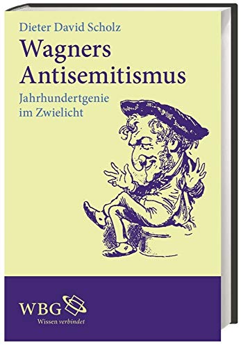 Wagners Antisemitismus: Jahrhundertgenie im Zwielicht Wagners Antisemitismus: Jahrhundertgenie im Zwielicht