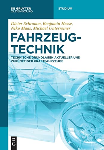 Fahrzeugtechnik: Technische Grundlagen aktueller und zukünftiger Kraftfahrzeuge (De Gruyter Studium)