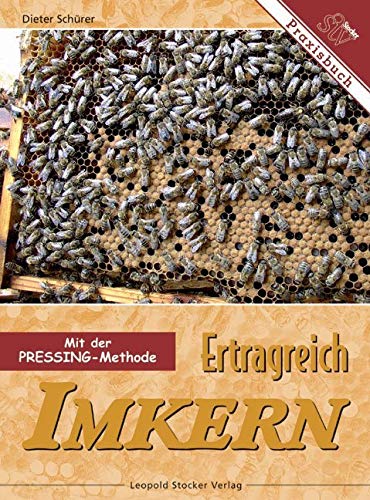Ertragreich Imkern mit der Pressing-Methode von STOCKER, L